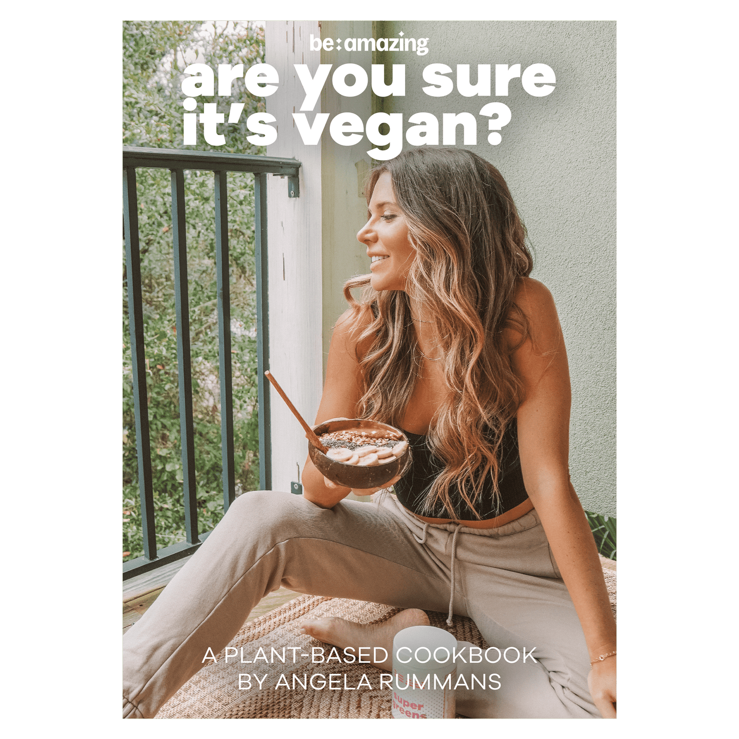 Be Amazing x Angela Rummans Vegan Cookbook